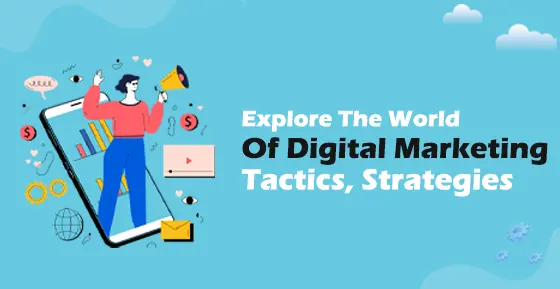 Exploring the Digital World - with the Help of Digital Marketing Strategy