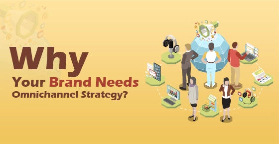 Why Business Need Omnichannel Strategy?
