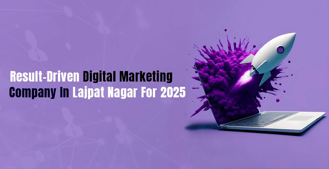 Digital Marketing Company In Lajpat Nagar